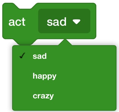 image of the Act block with the drop down menu displayed showing the following options: happy, sad, crazy