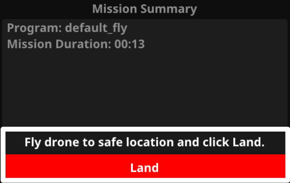 The Mission Summary pop up on the controller screen shows the program flown and mission duration at the top, and reads Fly drone to safe location and click land on the bottom, with a land button along the bottom of the controller screen.