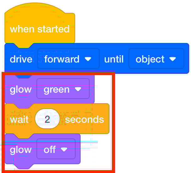 VEXcode-Projekt mit den folgenden Blöcken:  Wenn gestartet, vorwärts fahren, bis Objekt, grün leuchten, 2 Sekunden warten, aus leuchten. Die letzten drei Blöcke werden mit einem roten Kästchen hervorgehoben, um anzuzeigen, dass es sich um neue Blöcke handelt, die dem Projekt hinzugefügt werden sollen.