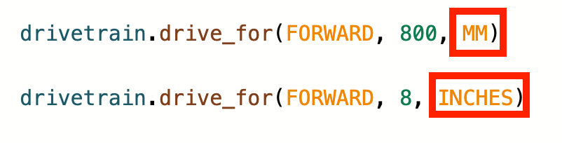 Two drivetain.drive_for commands. One command is using MM in its units parameter and the other is using INCHES. Both units are highlighted with a red box.