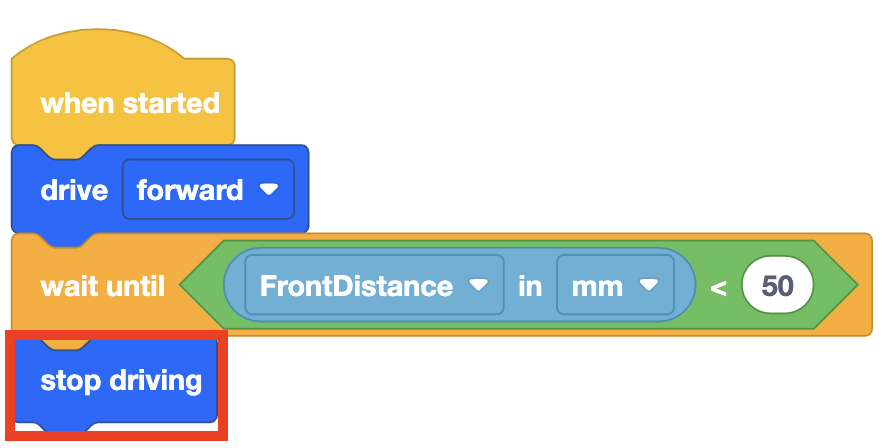 The VEXcode VR blocks project from before with a Stop Driving block added after the Wait Until block. The whole project now reads, When Started Drive Forward and Wait Until Front Distance in millimeters is less than 50, after which Stop Driving.