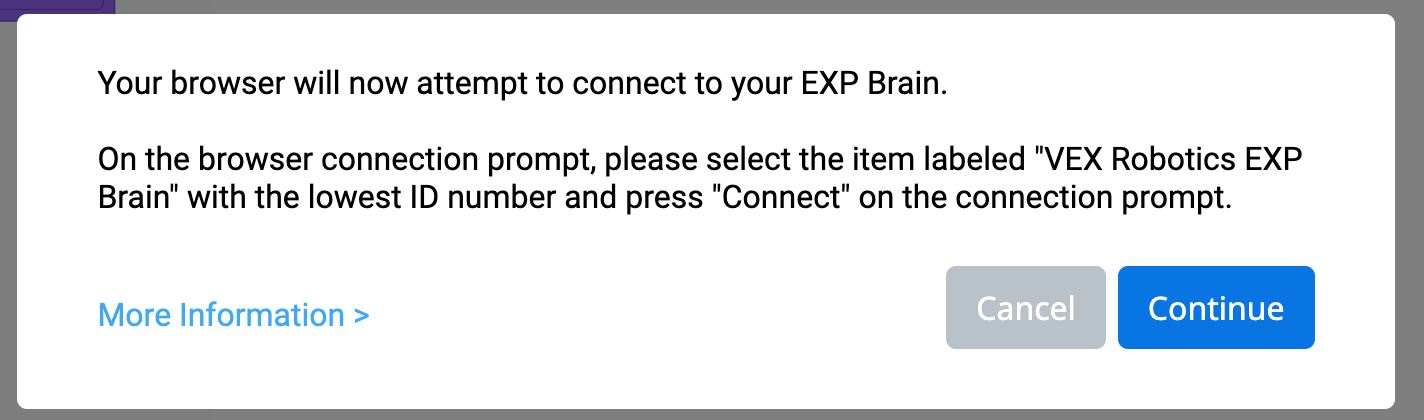 Connection dialog pop up reads 'Your browser will now attempt to connect to your EXP Brain. On the browser connection prompt, please select the item labeled 'VEX Robotics EXP Brain' with the lowest ID number and press 'Connect' on the connection prompt.' To the lower right a gray Cancel button and Blue Continue button are shown. 