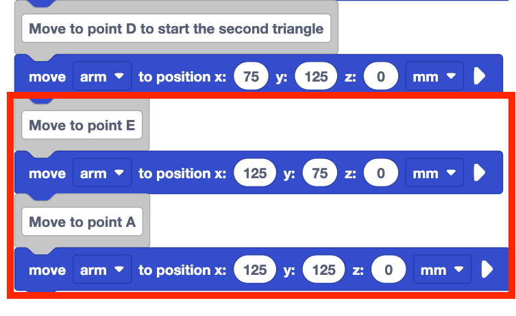 The same stack of blocks from before with four new blocks added to the bottom that reads in order: a comment block reading move to point e, a move arm to position x 125 y 75 z 0 mm block, a comment block reading move to point a, and a move arm to position x 125 y 125 z 0 mm block.
