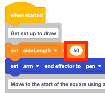 The start of the same project, with a red highlight box around the value parameter of the set variable block set to 50. The start of the project now reads When started, get set up to draw, set side length to 50, set arm end effector to pen.