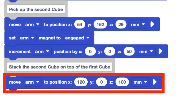 The same stack of blocks from before with one block added after the Stack the second Cube on top of the first Cube comment block. This new block is a move arm to position x 120 y 0 z 100 block.