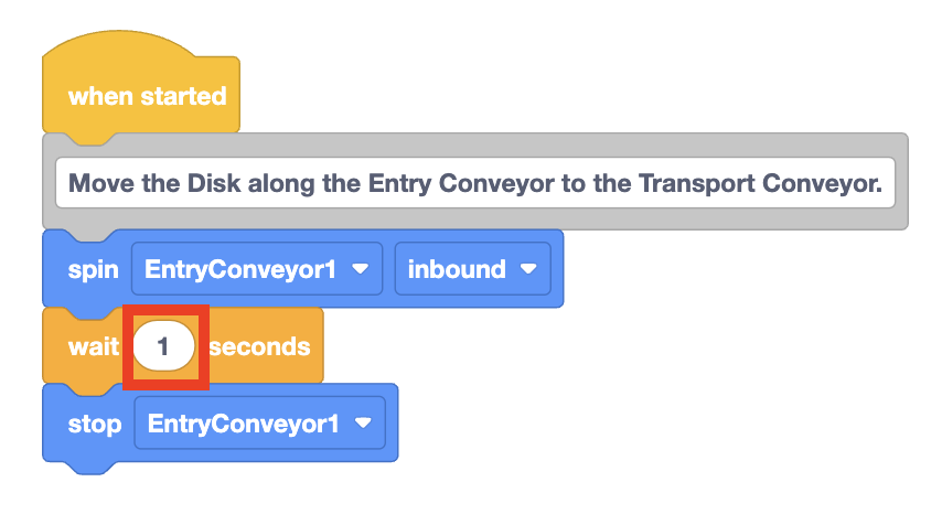 VEXcode EXP project from above with the time parameter on the Wait block highlighted. The project reads When started, then a comment block reading Move the disk along the entry conveyor to the transport conveyor. Lastly is three blocks reading Spin entry conveyor 1 inbound, wait 1 second, and then stop entry conveyor 1.