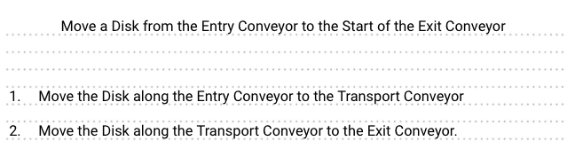 Planning steps recorded in the engineering notebook. The title reads Move a disk from the entry conveyor to the start of the exit conveyor. The 1st step reads Move the disk along the entry conveyor to the transport conveyor. The 2nd and final step reads Move the disk along the transport conveyor to the exit conveyor.