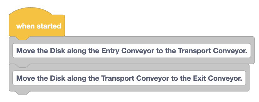 VEXcode EXP blocks project consisting of two Comment blocks. The project reads When started, then a comment block reading Move the disk along the entry conveyor to the transport conveyor. The second comment block reads Move the disk along the transport conveyor to the exit conveyor.