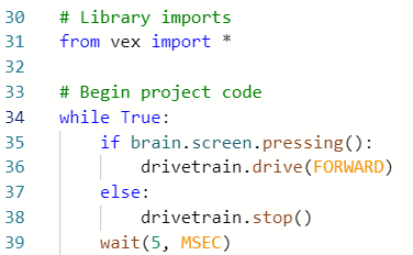 Image of a project to drive forward if the brain screen is pressed in VEXcode V5 Python